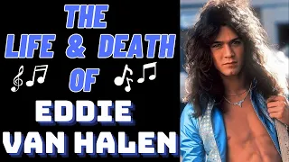 The Life & Death of Van Halen's EDDIE VAN HALEN