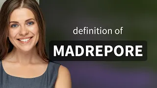 Madrepore | MADREPORE definition