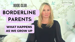 SURVIVING A BORDERLINE PARENT:  WHAT HAPPENS AS WE GROW UP (BOOK CLUB | DR. KIM SAGE)