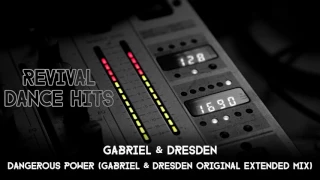 Gabriel & Dresden - Dangerous Power (Gabriel & Dresden Original Extended Mix) [HQ]