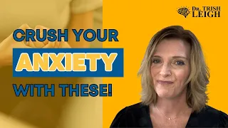 Overcome Anxiety without Medication: Brain Training with Dr. Trish Leigh