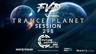 Trance Planet Session 298 (FUTURE PROYECKT Guest Mix)