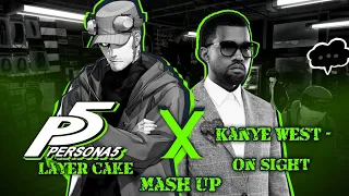 PERSONA 5 X Kanye West | Layer cake X On Sight ( music mash up)