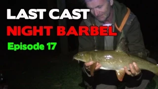 LAST CAST Barbel Fishing  River Trent Night Barbel e17