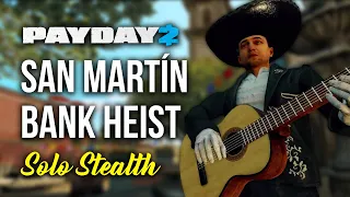 [Payday 2] San Martín Bank Heist - Solo Stealth w/ All Loot (Death Sentence/One Down)