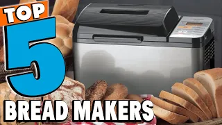 Best Bread Maker Reviews 2024 | Best Budget Bread Makers (Buying Guide)
