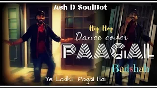 Paagal #Badshah Dance Cover Hip Hop #Paagal Soulbot Ashish