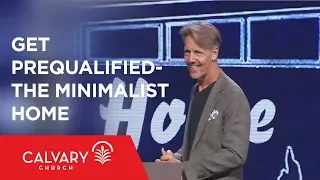 Get Prequalified: The Minimalist Home - 1 Corinthians 7; Matthew 19 - Skip Heitzig