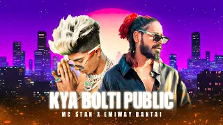 MC STAN - KYA BOLTI PUBLIC  Ft. EMIWAY (Music Video)