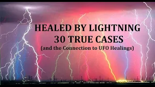 Healed by Lightning: 30 True Cases (and the Connection to UFO Healings)