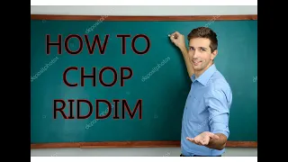 HOW TO CHOP RIDDIM