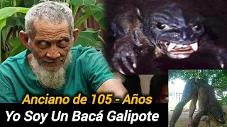 Este Hombre Tiene 105 - AÑOS  y SE CONVIERTE EN UN BACÁ GALIPOTE | Con Oraciónes Satánica