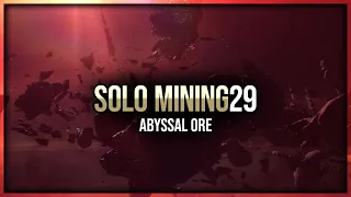 Eve Online - Abyssal Ore - Solo Mining - Episode 29