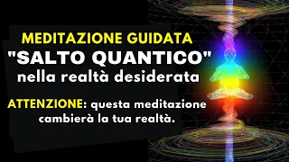 Meditazione guidata “SALTO QUANTICO” nella tua realtà desiderata (estremamente potente!)