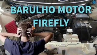 Barulho motor FireFly (RESOLVIDO)