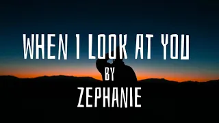 Zephanie - When I Look At You | LYRICS