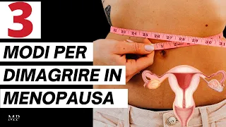 3 MODI PER DIMAGRIRE IN MENOPAUSA