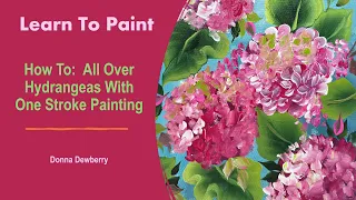 Learn to Paint One Stroke - Relax & Paint With Donna: All Over Hydrangeas | Donna Dewberry 2024