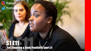 Fat Shaming & Body Positivity (part 2) | Talk The Talk S1E11