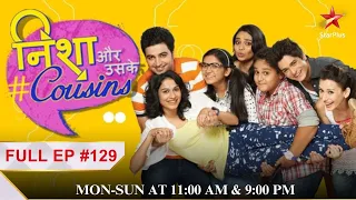 Nisha Aur Uske Cousins| Episode 129