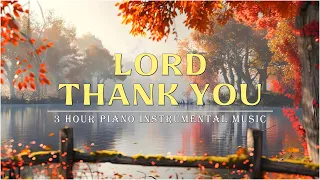 THANK YOU LORD: Let's Unwind With The Soothing Sounds of Piano Music and Passages From The Bible.