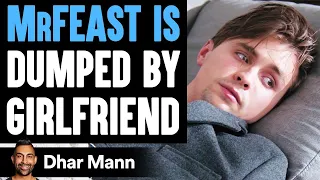MrFeast Is DUMPED By GIRLFRIEND, What Happens Next Is Shocking | Dhar Mann