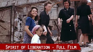 Spirit of Liberation - The Liberation of Europe 1944-45 | For the first time in color & HD