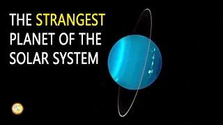 The Strangest Planet Of The Solar System - Uranus