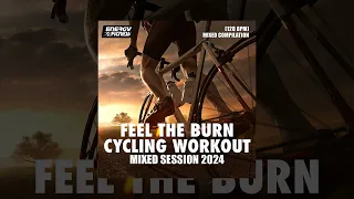 FEEL THE BURN CYCLING WORKOUT MIXED SESSION 2024 - 128 Bpm - Fitness & Music 2024