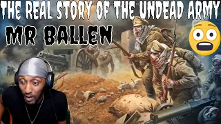 MR BALLEN - The REAL story of the UNDEAD Army (REACTION)