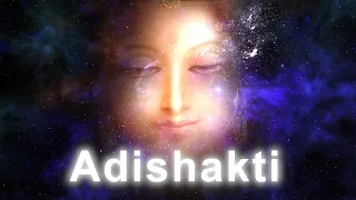 Adishakti  - The Unmanifested Primordial Energy of the Universe