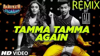 Tamma Tamma Again Remix | Remix 2017 | DJ Ali Merchant | Varun , Alia | "Badrinath Ki Dulhania"