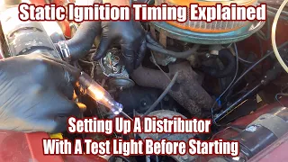 Static Ignition Timing Explained - How to Set Up a Distributor With a Test Light Before Starting