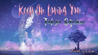 Keep On Loving You – Tokyo Square [Karaoke - English Lyrics - Vietsub]