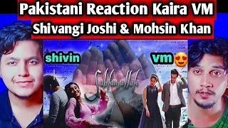 Pakistani reacts to Kaira VM | shivin vm on subhanallah ❤| Shivangi joshi Mohsin khan | Dab Reaction