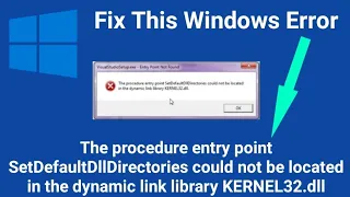 The procedure entry point SetDefaultDllDirectories could not be located link library KERNEL32.dll