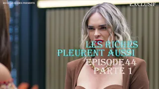 Les Riches Pleurent Aussi Episode 44 Partie 1