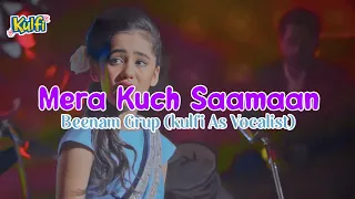 Lirik Lagu Mera Kuch Saamaan + Terjemahan Kulfi ANTV