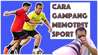 [ TUTORIAL ] BELAJAR MOTRET SPORT PHOTOGRAPHY ( SEPAK BOLA ) #sepakbola #sepakbolaindonesia