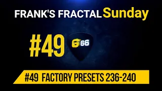 Franks Fractal Sunday # 49 | Factory Presets # 236 - 240  | Frank Steffen Mueller