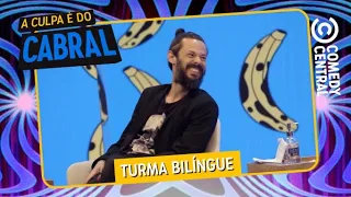 A Turma Bilíngue do Cabral | A Culpa É Do Cabral no Comedy Central