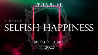 SELFISH HAPPINESS - METALCORE MIX 2022