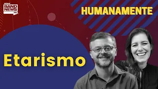 Etarismo | HUMANAMENTE