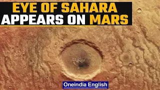 ‘Eye Of Sahara’ appears on Mars' surface, ESA says it possibly carried water | Oneindia News *space