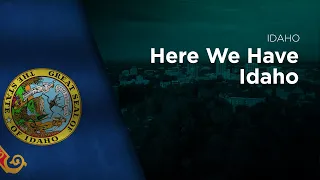 State Song of Idaho - Here We Have Idaho