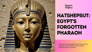 Hatshepsut: Egypt's Forgotten Pharaoh | Unveiling a Resilient Legacy