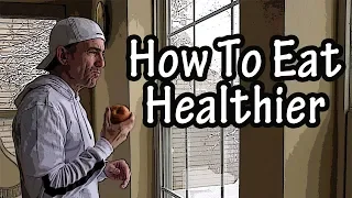 How To Eat Healthier Food For Beginners - Eating Healthy For Weight Loss And For Beginners