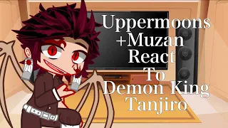 // Uppermoons + Muzan React To Demon King Tanjiro  |Spoilers!| /Demon Slayer