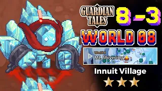 Guardian Tales World 8 - My. Shivering - Innuit Village 8-3 Full Guide Game play ⭐⭐⭐ 100% completion