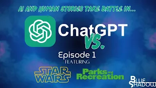 ChatGPT vs. - Episode 1 (Star Wars & Parks and Recreation) | Blue Shadow